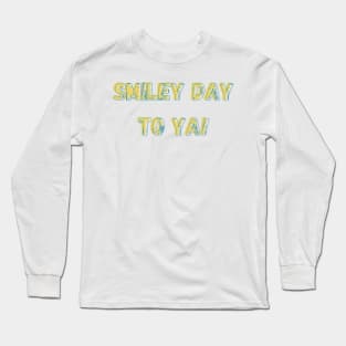 FCG: Smiley Day to Ya! Long Sleeve T-Shirt